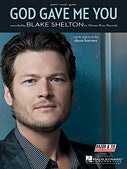 God Gave Me You (Blake Shelton) Piano Vocal (OUT OF PRINT)