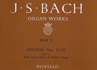 BACH ORGAN WORKS BOOK 5 : Sonatas Nos. IV-VI ed. Bower & Emery