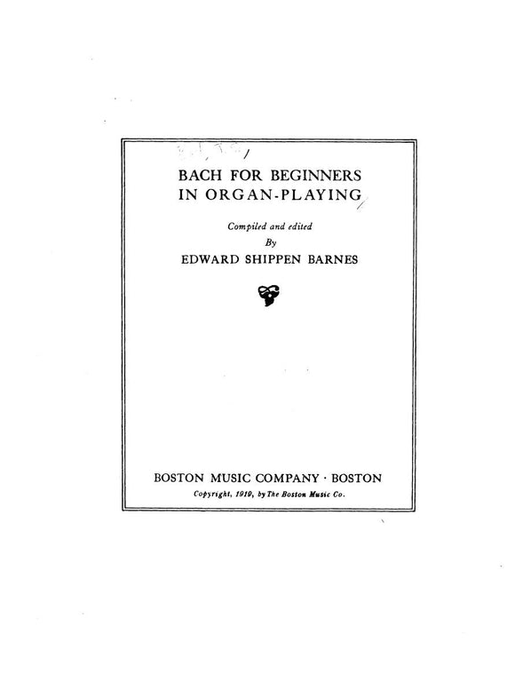 Bach - For Beginners In Organ-Playing ed. Edward Shippen Barnes - Organ Solo (POP)