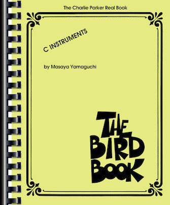 The Charlie Parker Real Book The Bird Book C Instruments Transcribed by Masaya Yamaguchi