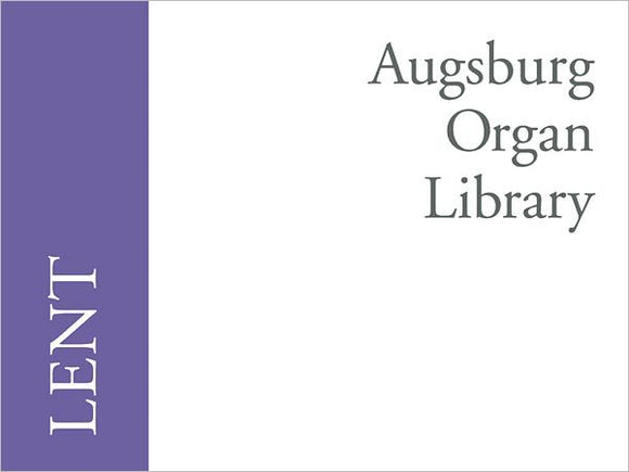 Augsburg Organ Library: Lent - Mixed Organ Collection