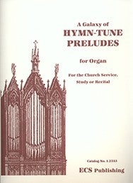 A Galaxy of Hymn-Tune Preludes - For the Church Service, Study or Recital - Mixed Organ Collection