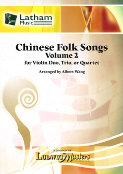 Chinese Folk Songs, Volume 2 for Violin Duo, Trio or Quartet arr. Albert Wang - Violin Ensemble: Two (2), Three (3) & Four (4) Violins - Score & Parts