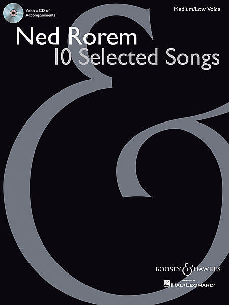 10 Selected Songs Medium/Low Voice with a CD of piano accompaniments Ned Rorem With a CD of Piano Accompaniments Boosey & Hawkes Voice Medium/Low Voice, Book/CD Pack