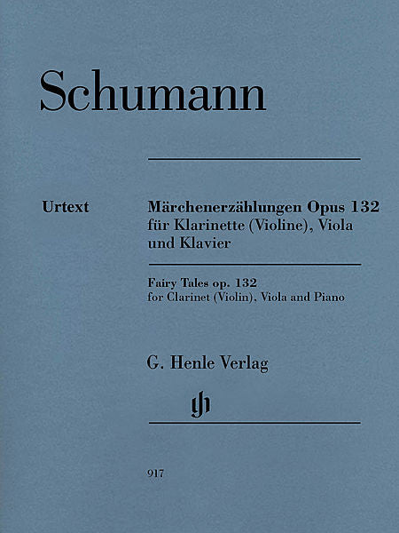Schumann - Fairy Tales, Op. 132 (Marchenerzahlungen) Clarinet in B-flat (Violin), Viola and Piano (ed. Ernst Herttrich piano fing. Klaus Schilde) Henle Music Folios Clarinet in B-flat (Violin), Viola and Piano