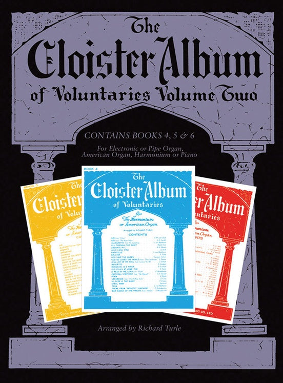 Cloister Album of Voluntaries, Volume 2 - Contains Books 4, 5 & 6 for Electronic or Pipe Organ, American Organ, Harmonium or Piano - Mixed Organ Collection