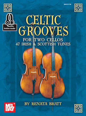 Celtic Grooves for Two Cellos - 47 Irish and Scottish Tunes arr. Renata Bratt - Violoncello [Cello] Ensemble Duet: Two (2) Cellos w/CD - Score Only