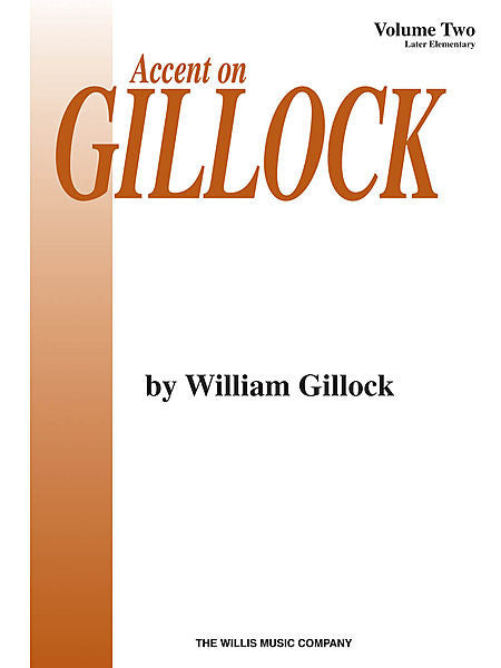 Accent on Gillock Volume 2, Mid to Later Elementary Level William Gillock