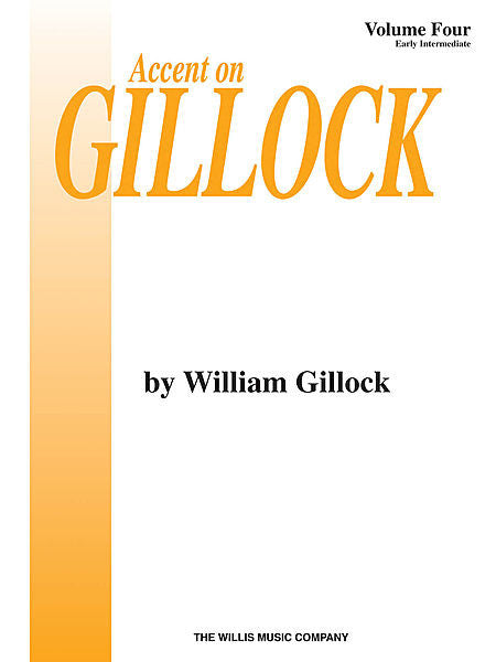 Accent on Gillock Volume 4 Early Intermediate Level William Gillock Early Intermediate Level Willis Volume 4 Book