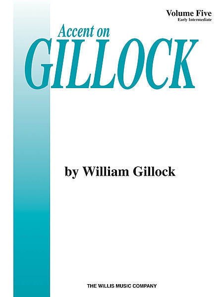 Accent on Gillock Volume 5, Early Intermediate Level William Gillock