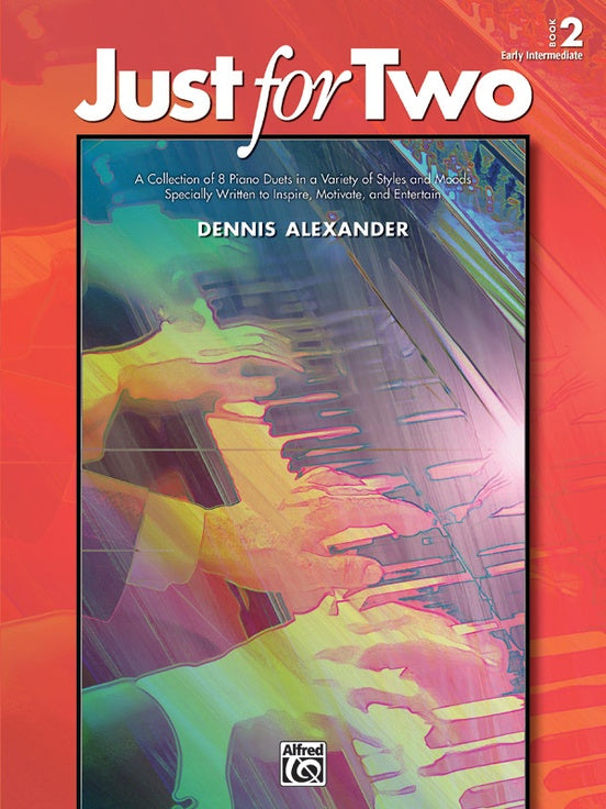 Alexander, Dennis - Just for Two, Book 2 - Early Intermediate - Piano Duet (1 Piano 4 Hands)