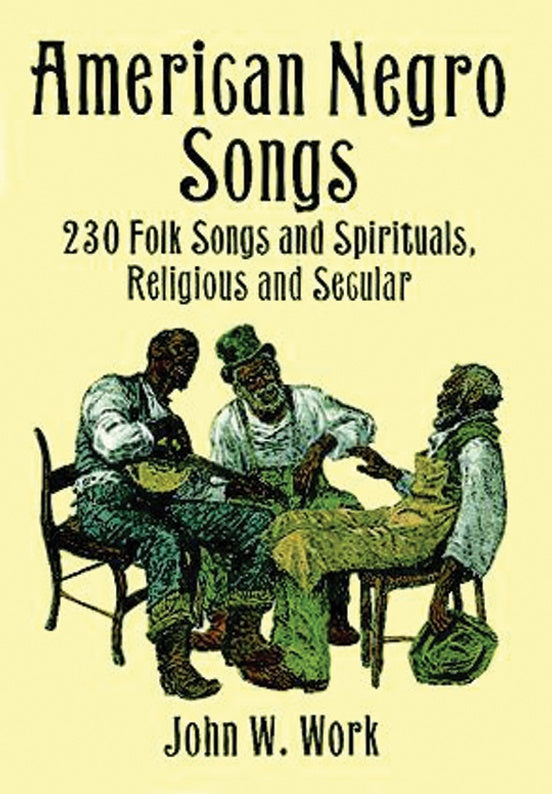 American Negro Songs: 230 Folk Songs and Spirituals, Religious and Secular - John W. Work