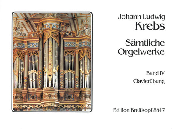 Krebs, Johann Ludwig - Complete Organ Works, Book 4 - Clavierubung - Organ Solo (Manuals Only)