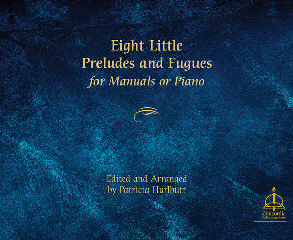 Bach - Eight (8) Little Preludes and Fugues (BWV 553 - 560) arr. Patricia Hurlbutt - Organ (or Piano) Solo - Manuals Only