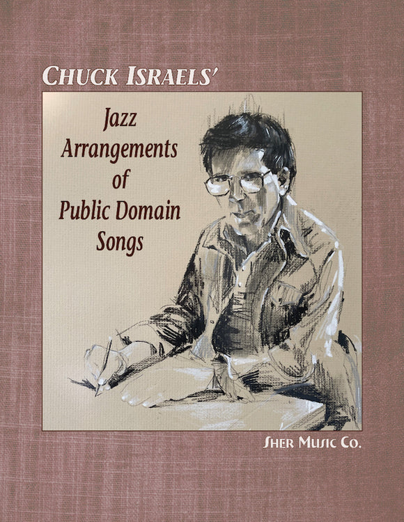 Jazz Arrangements of Public Domain Songs  by Chuck Israels