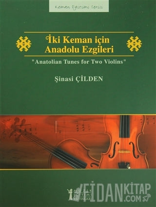 Anatolian Tunes for Two Violins (iki Keman icin Anadolu Ezgileri) arr. Sinasi Cilden - Twenty (20) Turkish Folk Songs - Violin Ensemble Duet: Two (2) Violins - Score Only