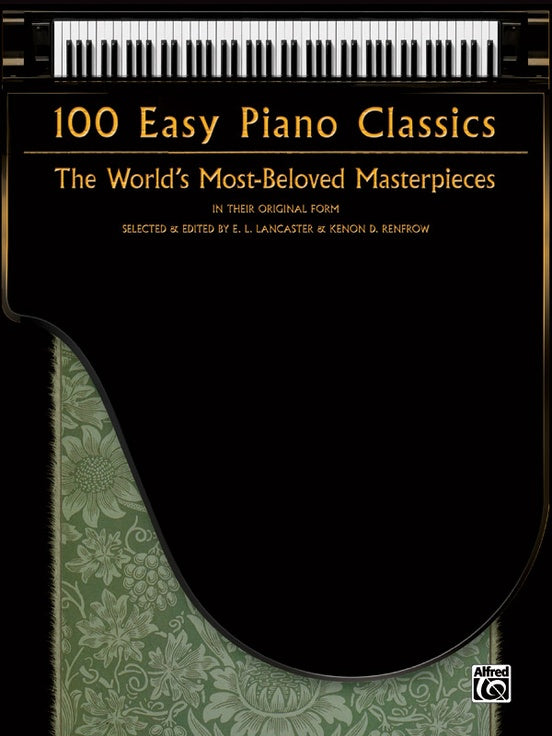 100 Easy Piano Classics, The World's Most-Beloved Masterpieces Ed. E. L. Lancaster and Kenon D. Renfrow