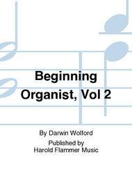 Beginning Organist, Volume 2 - Anthology of Easy Pieces from the 16th to the 20th Centuries - Mixed Organ Collection