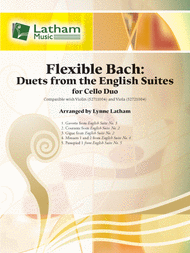 Bach - Flexible Bach: Duets from the English Suite for Cello Duo arr. Lynne Latham - Violoncello [Cello] Ensemble Duet: Two (2) Cellos - Score Only