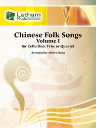 Chinese Folk Songs, Volume 1 for Cello Duo, Trio or Quartet arr. Albert Wang - Violoncello [Cello] Ensemble: Two (2), Three (3) & Four (4) Cellos - Score & Parts