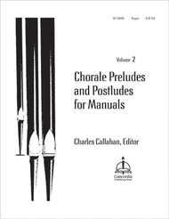 Chorale Preludes & Postludes for Manuals, Volume 2 ed. Charles Callahan - Mixed Organ Collection