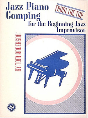 Jazz Piano Comping for the Beginning Jazz Improvisor (From the Top) - Tom Anderson