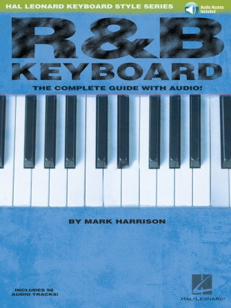 R&B Keyboard – The Complete Guide with Audio! Hal Leonard Keyboard Style Series - Mark Harrison