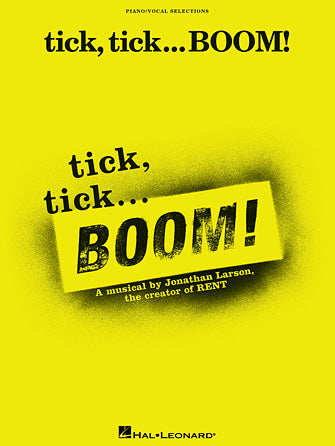 tick, tick ... BOOM! A Musical by Jonathan Larson, Creator of RENT Vocal Selections