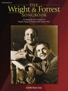 The Wright & Forrest Songbook 22 Songs by the Creators of Kismet, Song of Norway and Grand Hotel P/V/G