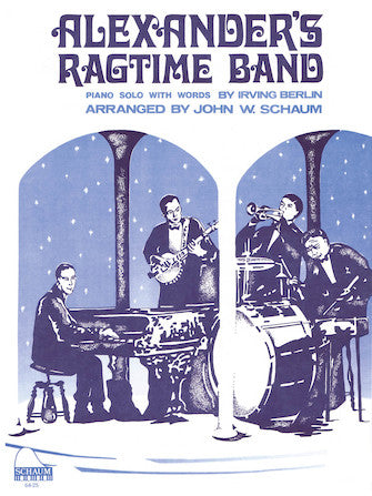 Alexander's Ragtime Band  - Irving Berlin / arr. John W. Schaum, Late Intermediate