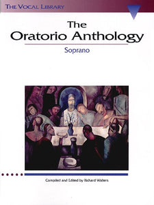 The Oratorio Anthology The Vocal Library Soprano edited by Richard Walters