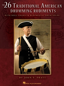 The 26 Traditional American Drumming Rudiments With Roll Charts and Rudimental Drum Solos  by John S. Pratt Foreword by Ben Hans