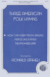 How Can I Keep from Singing - American Folk Hymn arr. Ronald Staheli, SATB, Soprano Solo a cappella