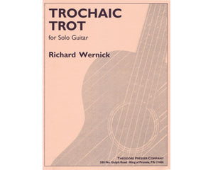 Trochaic Trot For Solo Guitar - Richard Wernick ed. David Starobin