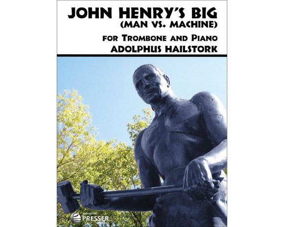 Hailstork, Adolphus - John Henry's Big (Man Vs. Machine) for Trombone & Piano