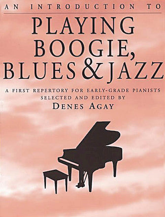 An Introduction to Playing Boogie, Blues and Jazz ed. Denes Agay