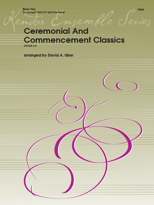 Ceremonial and Commencement Classics for Trumpet, Horn and Trombone arr. David Uber