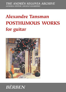 Posthumous Works for Guitar,The Andres Segovia Archive - Alexandre Tansman ed. Angelo Gilardino