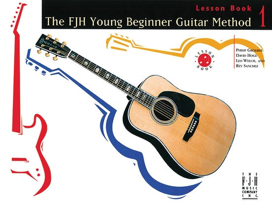 The FJH Young Beginner Guitar Method, Lesson Book 1 - Groeber, Hoge, Sanchez, Welch - Guitar Book