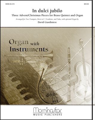 In Dulci Jubilo- Three (3) Advent Christmas Pieces - Brass Quintet and Organ - David Giardiniere