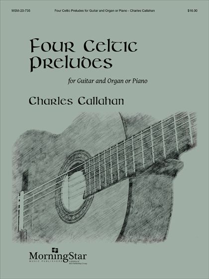 Callahan - Four Celtic Preludes: Guitar and Organ or Piano