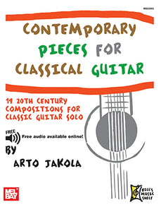 Contemporary Pieces for Classical Guitar 19 20th Century Compositions for Classic Guitar Solo by Arto Jakola