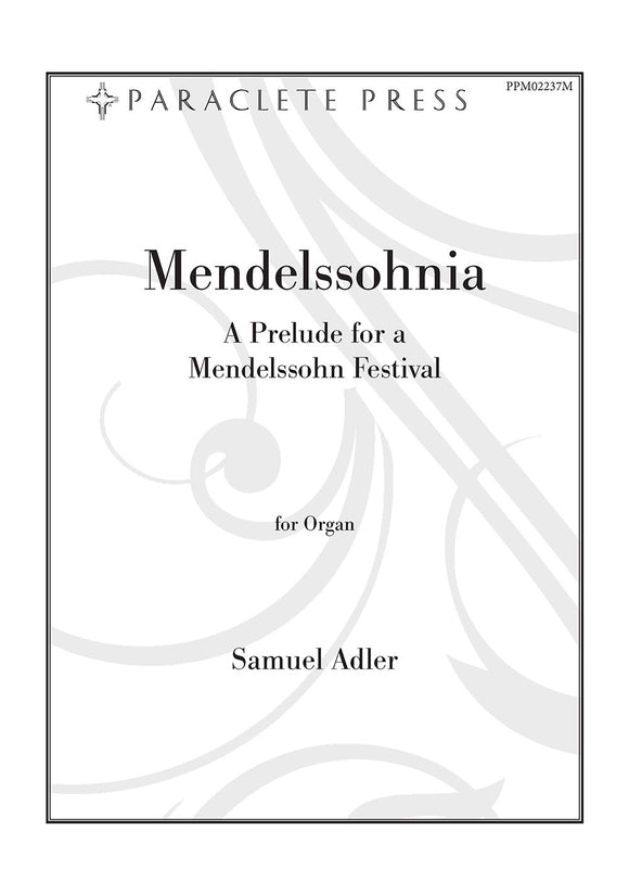 Mendelssohnia: A Prelude for a Mendelssohn Festival for Organ - Samuel Adler