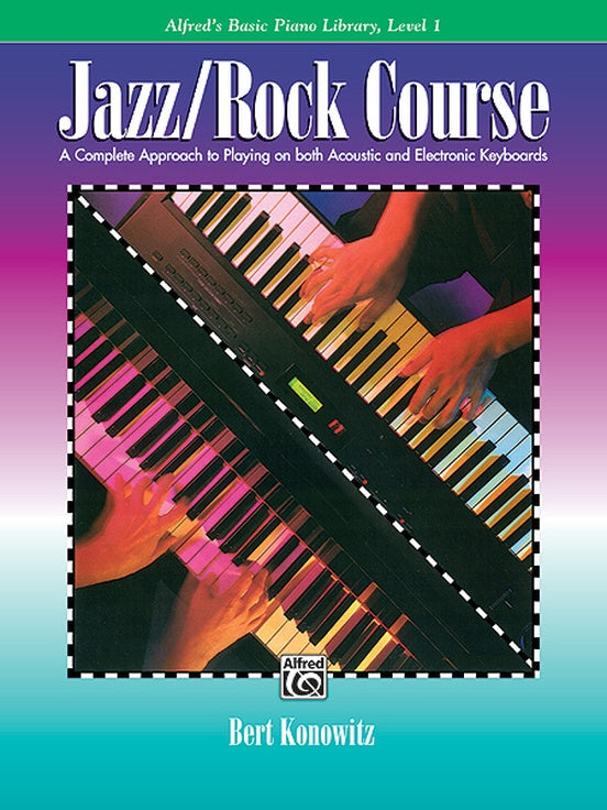 Basit Jaaz Alfred's Basic Jazz/Rock Course: Lesson Book, Level 1 - Bert Konowitz ...