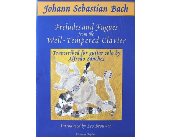 Preludes & Fugues From The Well-Tempered Clavier for Classical Guitar - Johann Sebastian Bach trans. Alfredo Sanchez