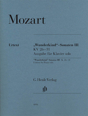 Wolfgang Amadeus Mozart - Wunderkind Sonatas, Volume 3, K. 26-31 Edition for Piano Solo (ed. Wolf-Dieter Seiffert, fing. Ariane Haering)