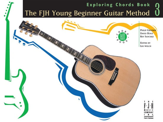 The FJH Young Beginner Guitar Method, Exploring Chords Book 3 - Groeber, Hoge, Sanchez - Guitar Book