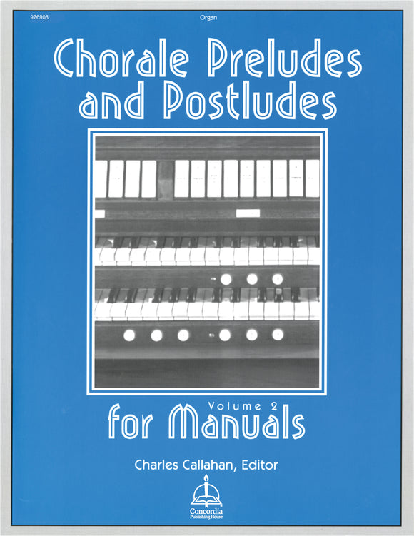 Chorale Preludes & Postludes for Manuals, Volume 2 ed. Charles Callahan