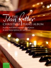 The John Rutter Christmas Piano Album, 8 of his best-loved seasonal choral pieces in new transcriptions for solo piano