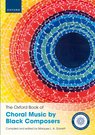 The Oxford Book of Choral Music by Black Composers, SATB accompanied (piano or organ) and unaccompanied Edited by Marques L. A. Garrett